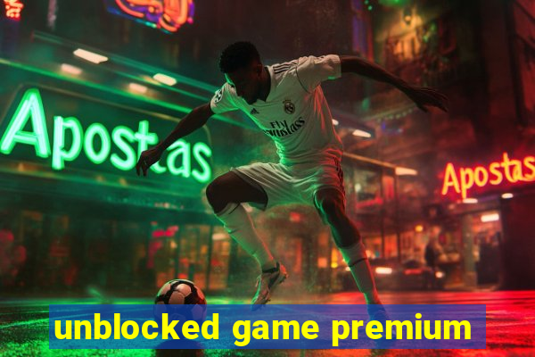 unblocked game premium